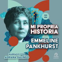 Mi historia (My Own Story) - Emmeline Pankhurst