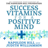 Success Vitamins for a Positive Mind - Judith Williamson, Napoleon Hill