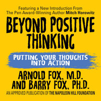 Beyond Positive Thinking - Arnold Fox M.D., Mitch Horowitz, Barry Fox Ph.D