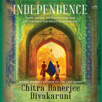 Independence: A Novel - Chitra Banerjee Divakaruni