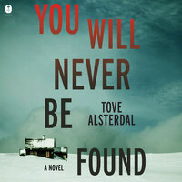 You Will Never Be Found: A Novel - Tove Alsterdal