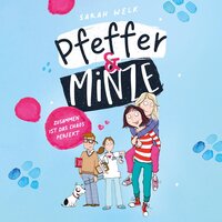 Pfeffer & Minze – Zusammen ist das Chaos perfekt (Pfeffer & Minze 2) - Sarah Welk