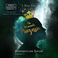 Die träumende Prinzessin - Königreich der Träume, Sequenz 3 (ungekürzt) - I. Reen Bow