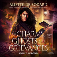 Of Charms, Ghosts and Grievances: A Dragons and Blades Story - Aliette de Bodard
