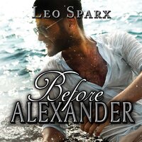 Before Alexander: Prequel - Leo Sparx