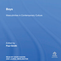 Boys: Masculinities In Contemporary Culture - 
