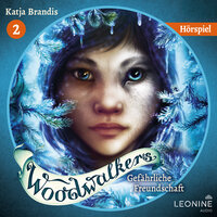 Woodwalkers - Gefährliche Freundschaft – Das Hörspiel - Katja Brandis