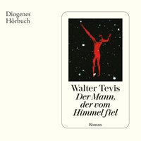 Der Mann, der vom Himmel fiel (Ungekürzt) - Walter Tevis