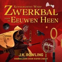Zwerkbal Door de Eeuwen Heen: Harry Potter Uit De Bibliotheek Van Zweinstein - J.K. Rowling, Kennilworthy Whisp