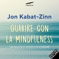 Guarire con la mindfulness - Jon Kabat-Zinn