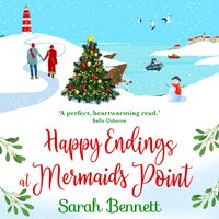 Happy Endings at Mermaids Point: The feel-good, festive read from Sarah Bennett - Sarah Bennett
