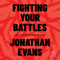 Fighting Your Battles: Every Christian’s Playbook for Victory - Jonathan Evans