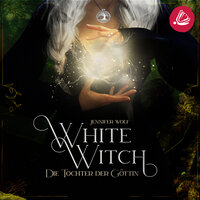 White Witch - Die Tochter der Göttin - Jennifer Wolf