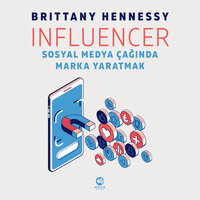Influencer: Sosyal Medya Çağında Marka Yaratmak - Brittany Hennessy