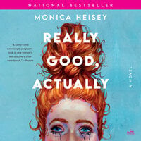 Really Good, Actually: A Novel - Monica Heisey