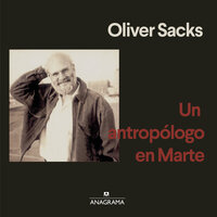 Un antropólogo en Marte: Siete relatos paradójicos - Oliver Sacks