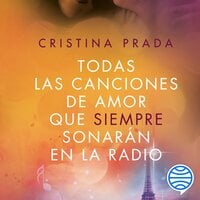 Todas las canciones de amor que siempre sonarán en la radio - Cristina Prada