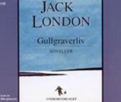 Gullgraverliv - Noveller - Jack London