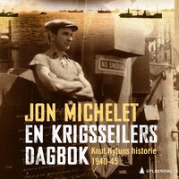 En krigsseilers dagbok - Knut Nytuns historie 1940-1945 - Jon Michelet