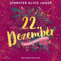 Red Snow Falling (Christmas Kisses. Ein Adventskalender 22) - Jennifer Alice Jager