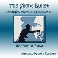 The Silent Bullet - Arthur B. Reeve