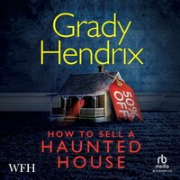 How To Sell A Haunted House - Grady Hendrix