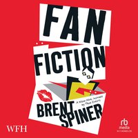 Fan Fiction: A Mem-Noir: Inspired by True Events - Brent Spiner