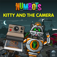 NumBots Scrapheap Stories - A story about teamwork and the importance of asking for help., Kitty and the Camera - Tor Caldwell