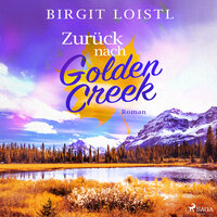 Zurück nach Golden Creek (Maple Leaf 1) - Birgit Loistl