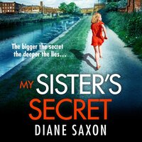 My Sister's Secret: The unforgettable psychological thriller from Diane Saxon, author of My Little Brother. - Diane Saxon