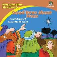 Kids-Life Bible Storybook—Good News About Jesus! - Mary Hollingsworth