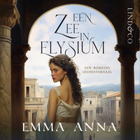 Een zee in Elysium - Een Romeins liefdesverhaal - Emma Anna