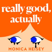 Really Good, Actually - Monica Heisey