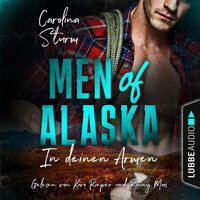 In deinen Armen - Men of Alaska, Teil 1 (Ungekürzt) - Carolina Sturm