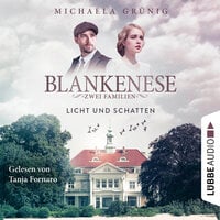 Licht und Schatten - Blankenese - Zwei Familien, Teil 1 (Ungekürzt) - Michaela Grünig