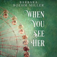 When You See Her - Barbara Boehm Miller