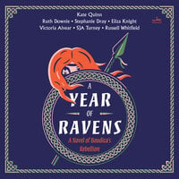 A Year of Ravens: A Novel of Boudica's Rebellion - Eliza Knight, Simon Turney, Stephanie Dray, Kate Quinn, Ruth Downie, Vicky Alvear, Russell Whitfield