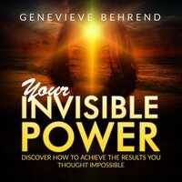 Your Invisible Power and how to use it - Genevieve Behrend