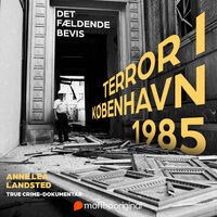 Terror i København 1985 - Det fældende bevis - Anne Lea Landsted