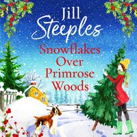 Snowflakes Over Primrose Woods: The perfect festive, feel-good love story from Jill Steeples - Jill Steeples