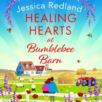 Healing Hearts at Bumblebee Barn: A feel-good novel from million-copy bestseller Jessica Redland, author of the Hedgehog Hollow series - Jessica Redland