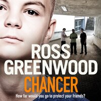 Chancer: A gritty, gripping thriller from Ross Greenwood - Ross Greenwood