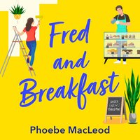 Fred and Breakfast: A feel-good romantic comedy from Phoebe MacLeod - Phoebe MacLeod