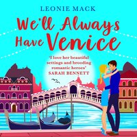 We'll Always Have Venice: Escape to Italy with Leonie Mack for the perfect feel-good read - Leonie Mack