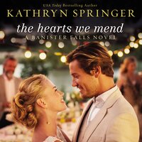 The Hearts We Mend - Kathryn Springer