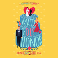 Maid of Dishonor - Gracie Ruth Mitchell