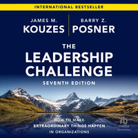 The Leadership Challenge, 7th Edition: How to Make Extraordinary Things Happen in Organizations - Barry Z. Posner, James M. Kouzes