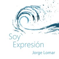 Soy expresión: Un curso de contemplación no-dual - Jorge Lomar