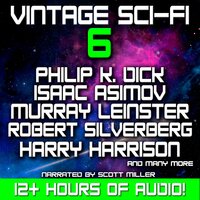 Vintage Sci-Fi 6 - 21 Science Fiction Classics from Philip K Dick, Isaac Asimov, Murray Leinster, Robert Silverberg, Harry Harrison and more - Murray Leinster, Fredric Brown, Isaac Asimov, Harry Harrison, Robert Silverberg, Charles L. Fontenay, Harry Fletcher