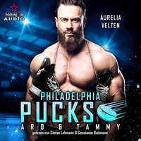Philadelphia Pucks: Aro & Tammy - Philly Ice Hockey, Band 3 (ungekürzt) - Aurelia Velten